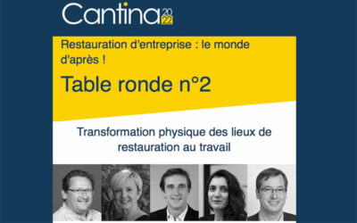 Resto France Experts participe à la table ronde N°2 : Restauration d’entreprise : le monde d’après ! 22 Mars 2022, Espace Verso à Paris